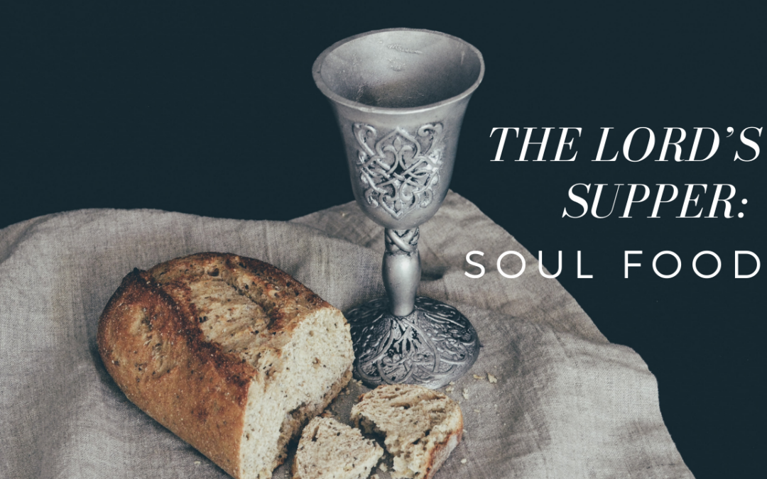 The Lord’s Supper: Soul Food