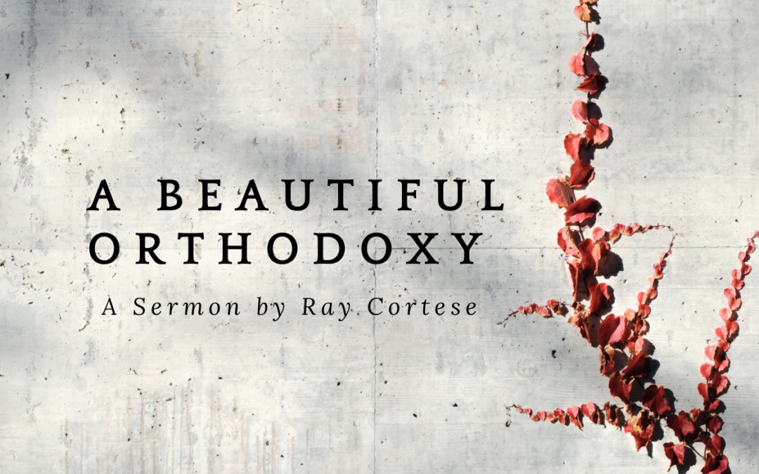 Beautiful Orthodoxy: A Sermon from Matthew 12:1-14