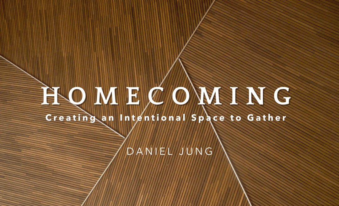 Homecoming: Creating an Intentional Space to Gather
