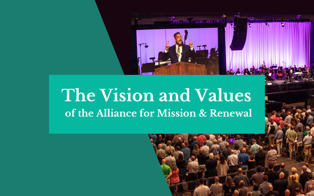 The Vision and Values of the Alliance for Mission & Renewal