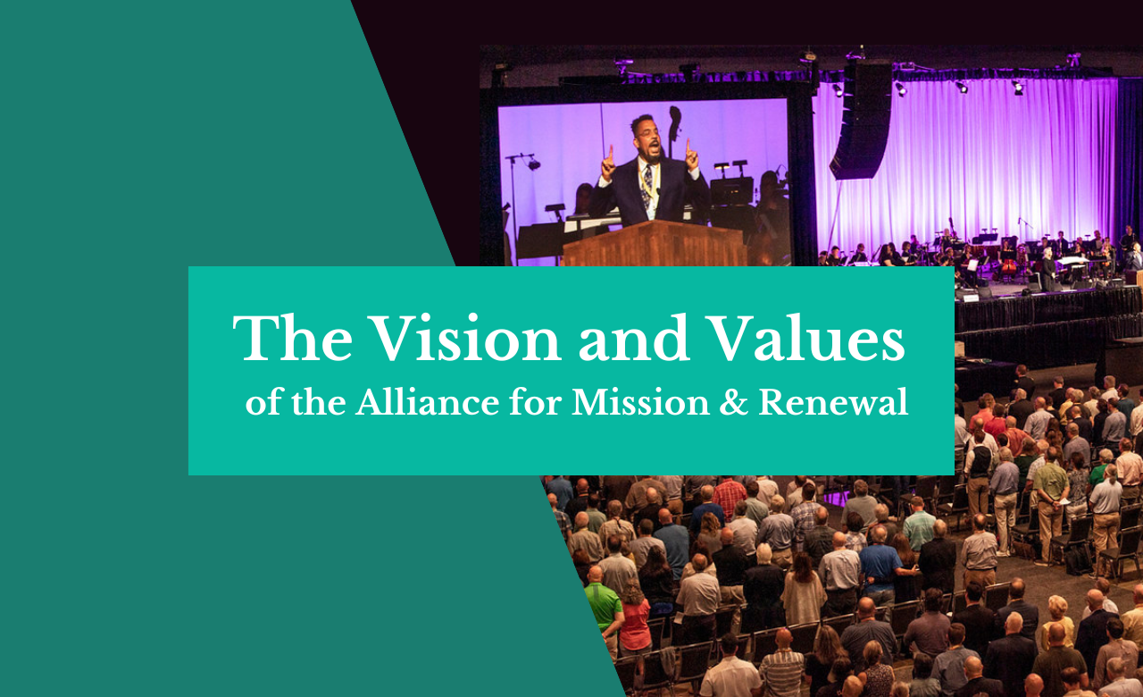 The Vision and Values of the Alliance for Mission & Renewal