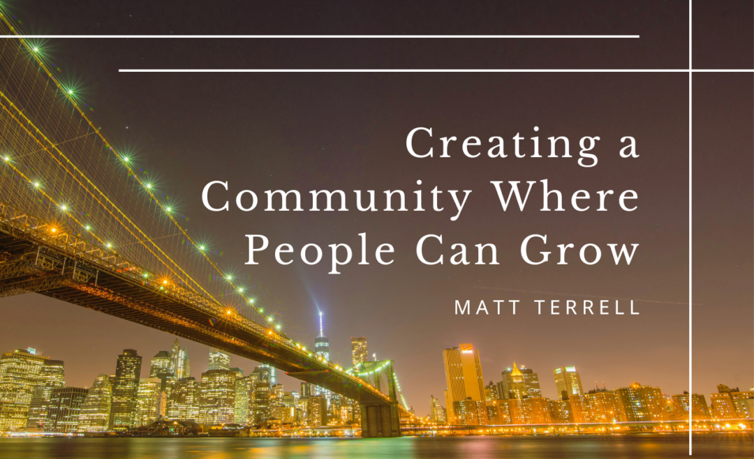 Creating a Community Where People Can Grow