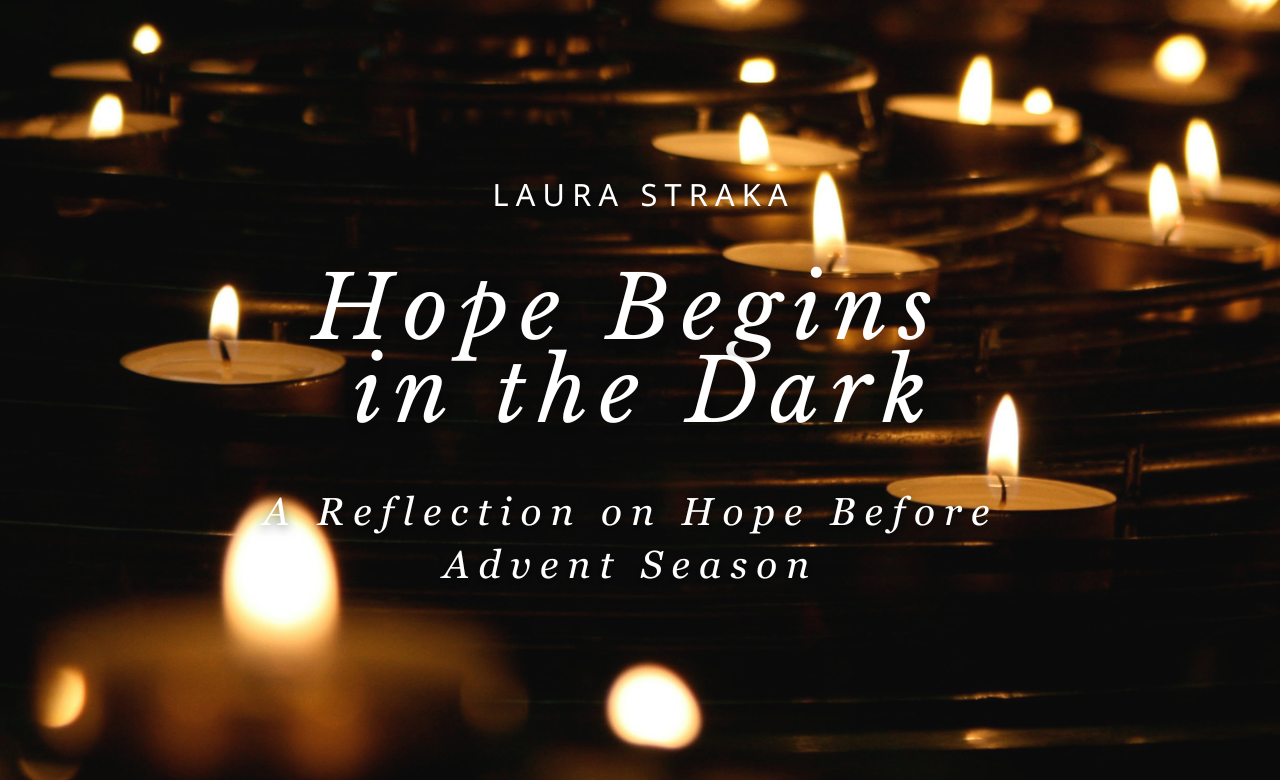 Hope Begins in the Dark: A Reflection on Hope Before Advent Season