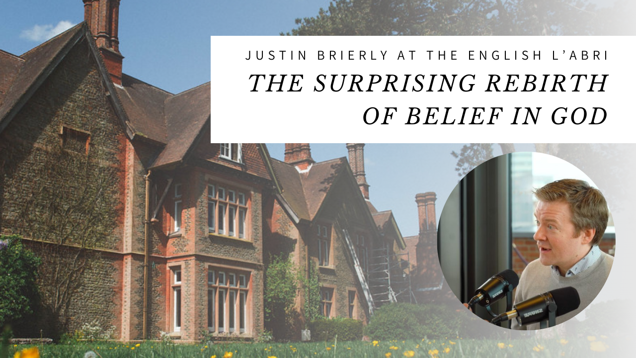 The Surprising Rebirth of Belief in God—Justin Brierly at English L’Abri