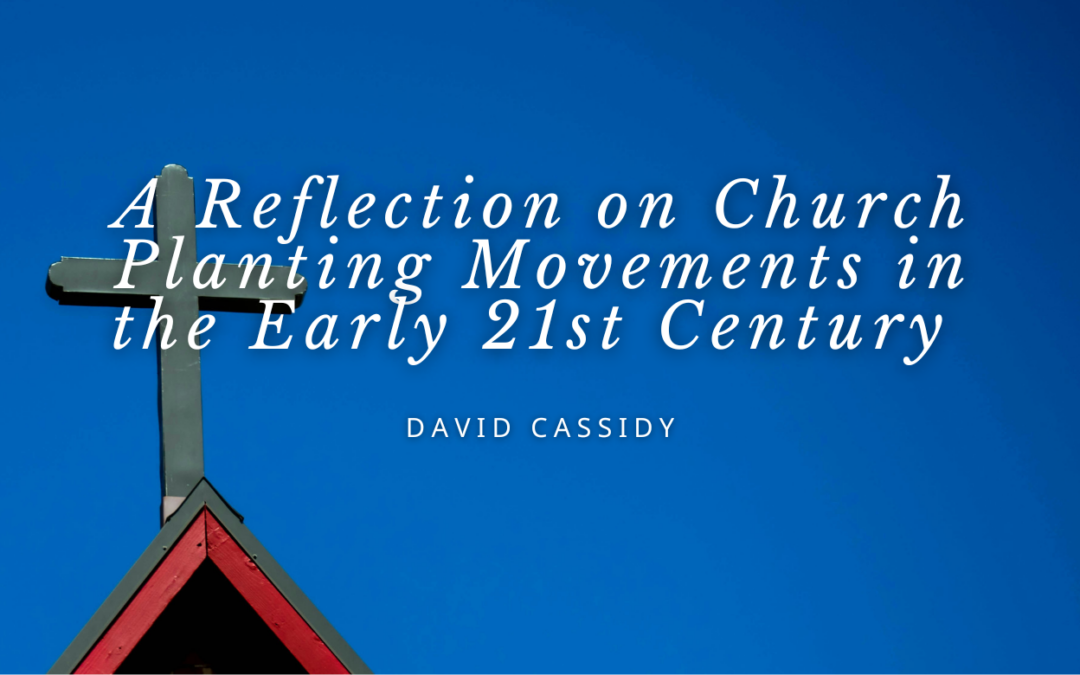 A Reflection on Church Planting Movements in the Early 21st Century