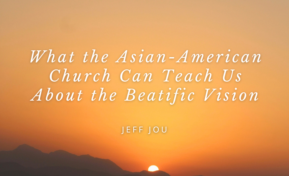 Beatific What the Asian-American Church Can Teach Us About the Beatific Vision ...