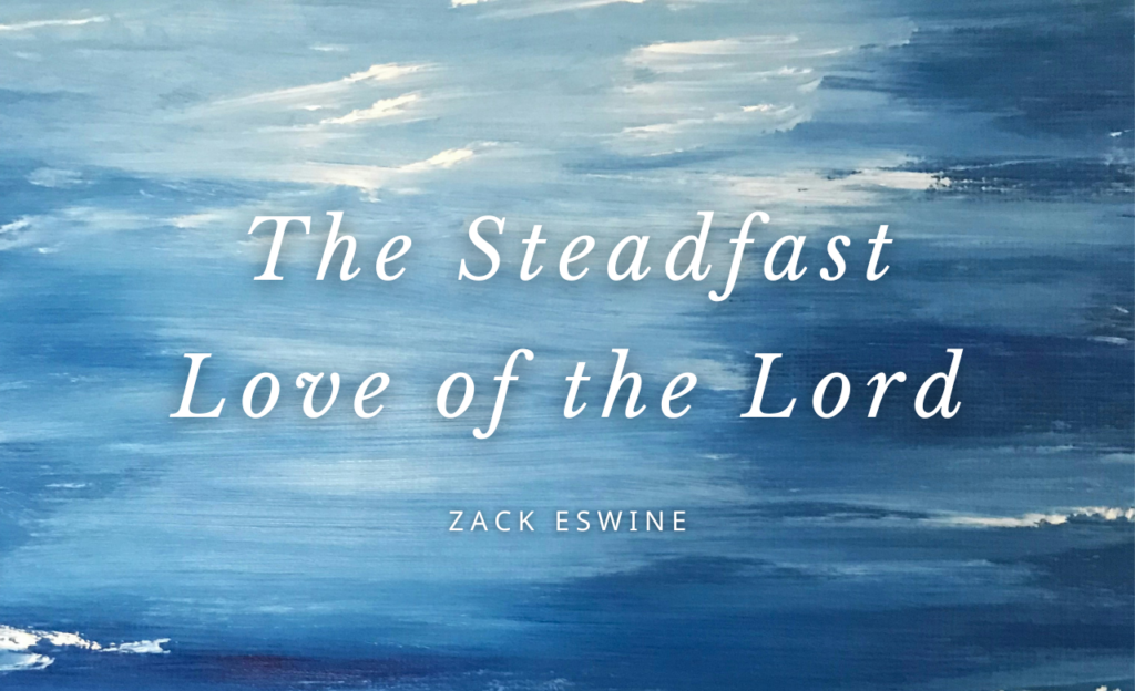 The Steadfast Love of the Lord