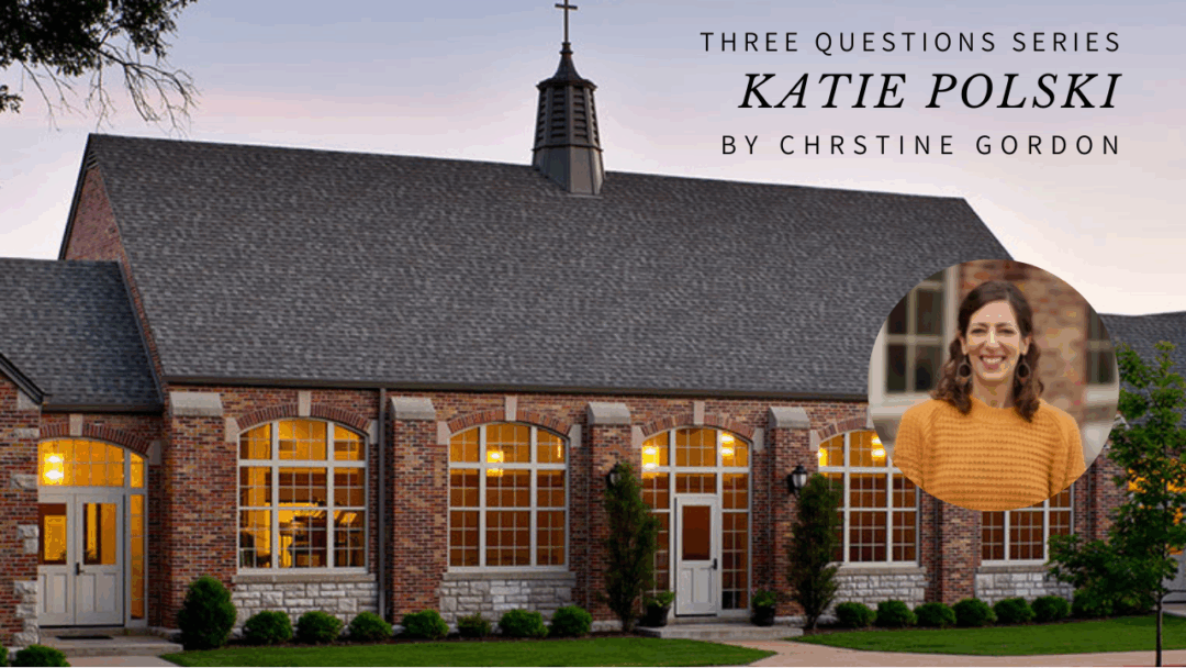 Three Questions Series with Katie Polski and Christine Gordon