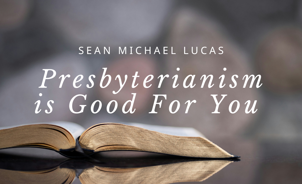 Presbyterianism is Good For You