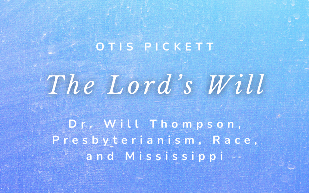 Dr. Will Thompson, Presbyterianism, Race, and Mississippi