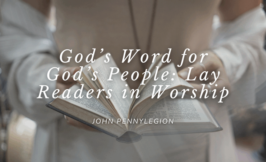 God’s Word for God’s People: Lay Readers in Worship