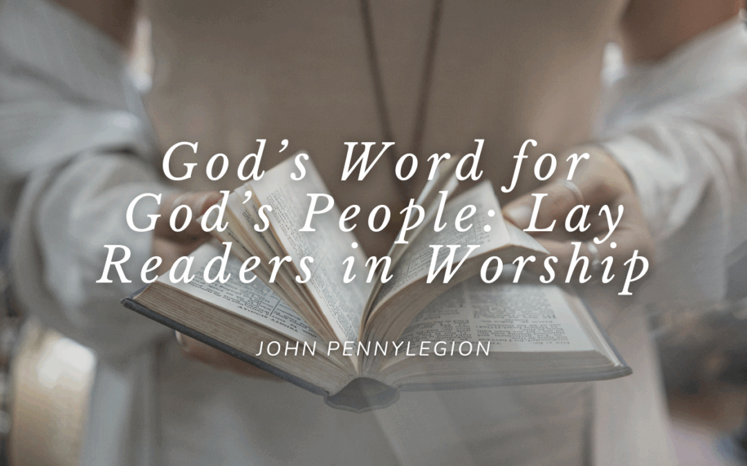 God’s Word for God’s People: Lay Readers in Worship