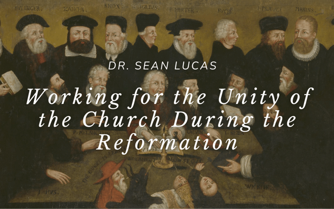 Working for the Unity of the Church During the Reformation