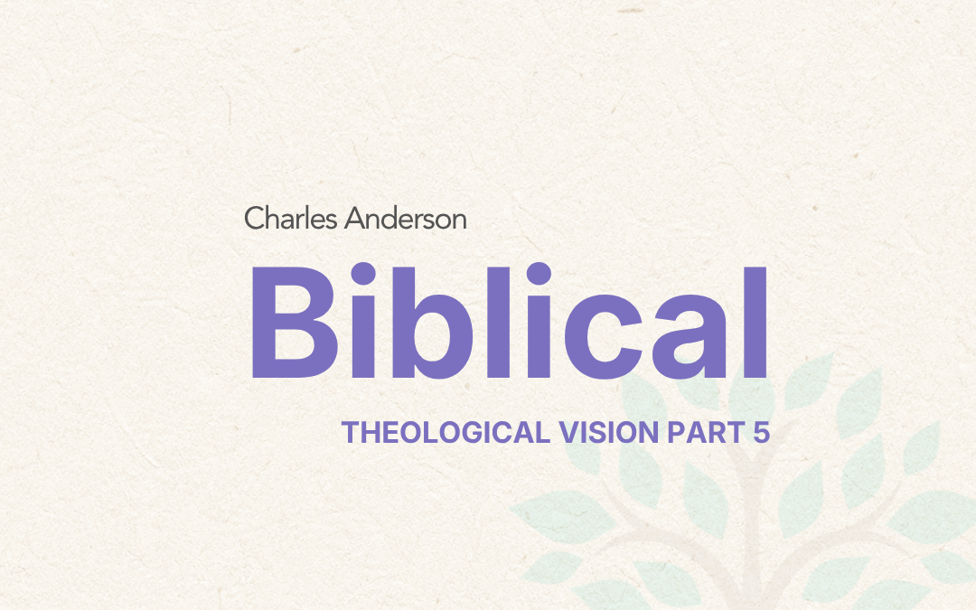 Biblical—Theological Vision Part Five
