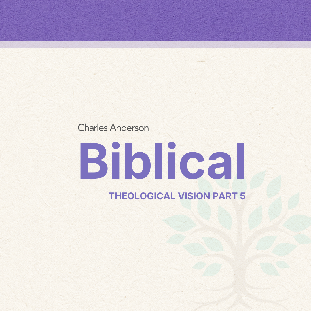 Biblical—Theological Vision Part Five