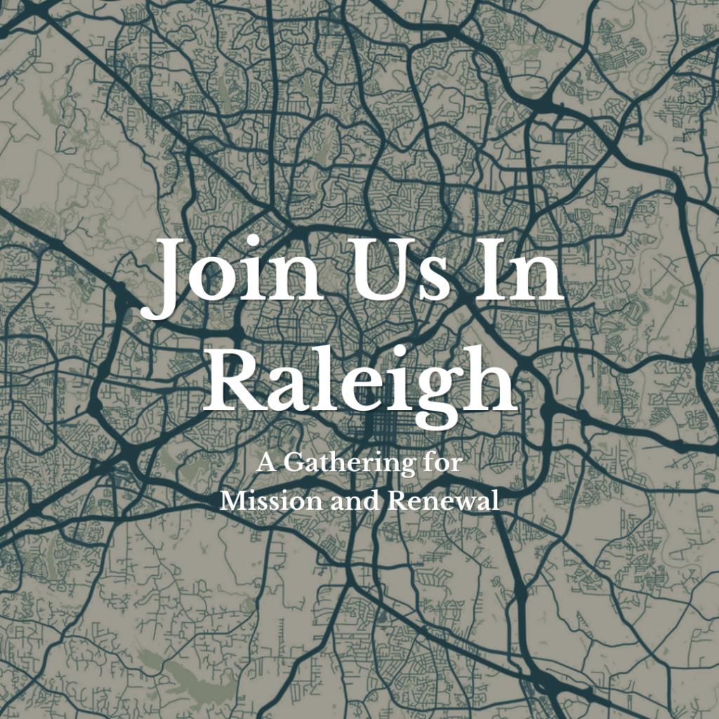 Join Us In Raleigh: A Gathering for Mission and Renewal